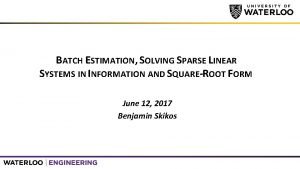 BATCH ESTIMATION SOLVING SPARSE LINEAR SYSTEMS IN INFORMATION