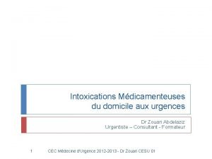 Intoxications Mdicamenteuses du domicile aux urgences Dr Zouari