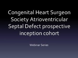 Congenital Heart Surgeon Society Atrioventricular Septal Defect prospective