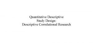 Quantitative Descriptive Study Design Descriptive Correlational Research By