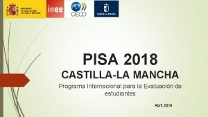 PISA 2018 CASTILLALA MANCHA Programa Internacional para la