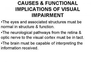 CAUSES FUNCTIONAL IMPLICATIONS OF VISUAL IMPAIRMENT The eyes