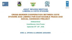 JOINT REVIEW MEETING LIBERIA COTE DIVOIRE CROSSBORDER COOPERATION