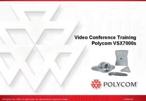 Video Conference Training Polycom VSX 7000 s Polycom