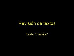 Revisin de textos Texto Trabajo Texto original ideas