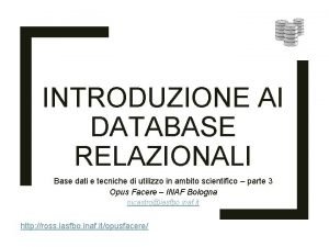 INTRODUZIONE AI DATABASE RELAZIONALI Base dati e tecniche