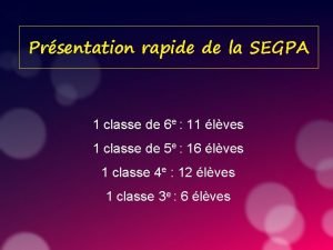 Prsentation rapide de la SEGPA 1 classe de