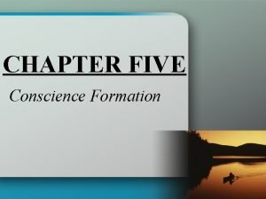 Conscience formation requires a habit of