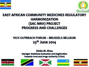 EAST AFRICAN COMMUNITY MEDICINES REGULATORY HARMONIZATION EAC MRH
