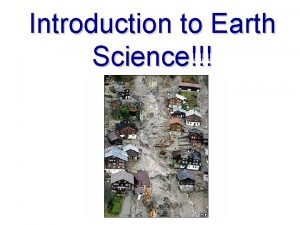 Introduction to Earth Science What is Earth Science Introduction to Earth Science What is Earth Science