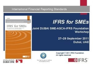 International Financial Reporting Standards 1 IFRS for SMEs