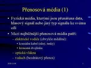 Penosov mdia 1 Fyzick mdia ktermi jsou penena