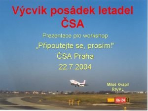 Vcvik posdek letadel SA Prezentace pro workshop Pipoutejte