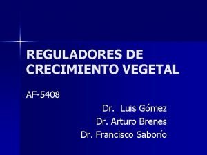 REGULADORES DE CRECIMIENTO VEGETAL AF5408 Dr Luis Gmez