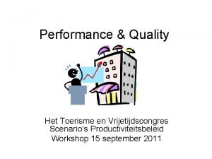 Performance Quality Het Toerisme en Vrijetijdscongres Scenarios Productiviteitsbeleid