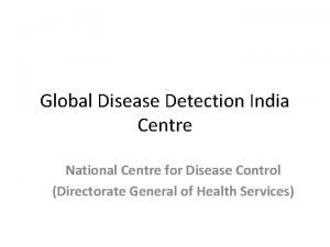 Global Disease Detection India Centre National Centre for