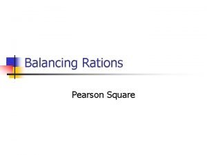 Balancing Rations Pearson Square Pearson Square n n