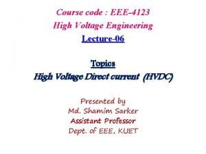 Course code EEE4123 High Voltage Engineering Lecture06 Topics