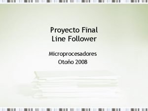 Proyecto Final Line Follower Microprocesadores Otoo 2008 Fases