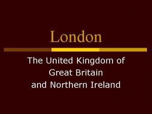 London The United Kingdom of Great Britain and