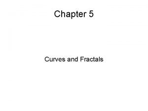 Fractals deals with curves that are
