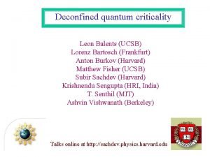 Deconfined quantum criticality Leon Balents UCSB Lorenz Bartosch