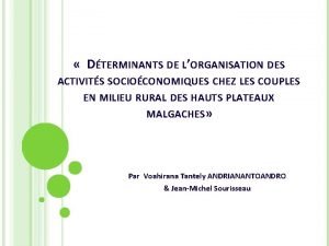 DTERMINANTS DE LORGANISATION DES ACTIVITS SOCIOCONOMIQUES CHEZ LES