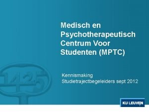 Medisch en Psychotherapeutisch Centrum Voor Studenten MPTC Kennismaking