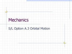 Mechanics SL Option A 3 Orbital Motion Orbital