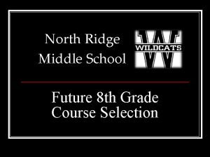 North Ridge Middle School Future 8 th Grade