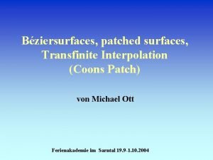 Bziersurfaces patched surfaces Transfinite Interpolation Coons Patch von