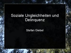 Soziale Ungleichheiten und Delinquenz Stefan Giebel Gliederung Formen