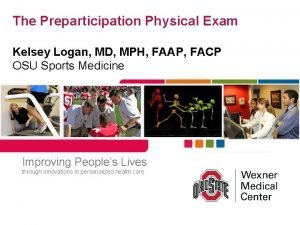 The Preparticipation Physical Exam Kelsey Logan MD MPH
