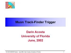 Muon TrackFinder Trigger Darin Acosta University of Florida