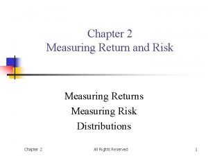 Chapter 2 Measuring Return and Risk Measuring Returns
