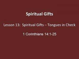 Spiritual Gifts Lesson 13 Spiritual Gifts Tongues in