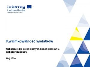 Kwalifikowalno wydatkw Szkolenie dla potencjalnych beneficjentw 5 naboru