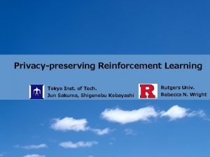 Privacypreserving Reinforcement Learning Tokyo Inst of Tech Jun