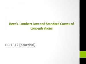 Beers Lambert Law and Standard Curves of concentrations