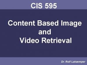 CIS 595 Content Based Image and Video Retrieval