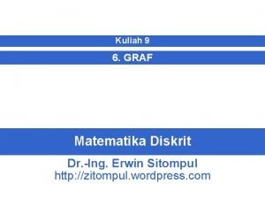 Kuliah 9 6 GRAF Matematika Diskrit Dr Ing