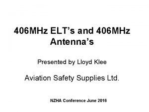 406 MHz ELTs and 406 MHz Antennas Presented