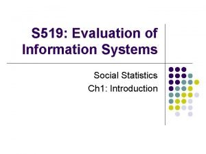 S 519 Evaluation of Information Systems Social Statistics