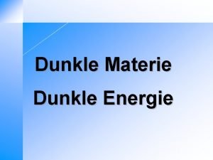 Dunkle Materie Dunkle Energie bersicht Einleitung Erste Anzeichen