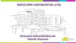 INDUCCIN CONTRATISTAS CPS Direccin Administrativa de Talento Humano