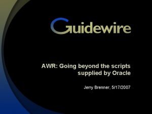 AWR Going beyond the scripts supplied by Oracle