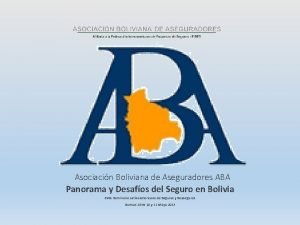 Asociacin Boliviana de Aseguradores ABA Panorama y Desafos