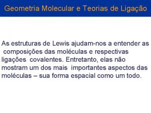 Geometria Molecular e Teorias de Ligao As estruturas