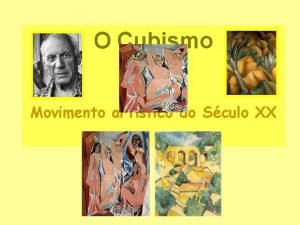O Cubismo Movimento artstico do Sculo XX Professora