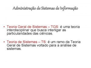 Administrao de Sistemas de Informao Teoria Geral de